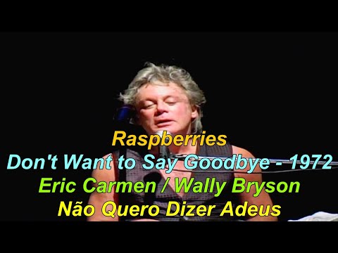 Dont Want To Say Goodbye - Raspberries