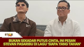 Download lagu BUKAN SEKADAR PUTUS CINTA, INI PESAN STEVAN PASARIBU DI LAGU ‘SIAPA YANG TAHAN’ mp3