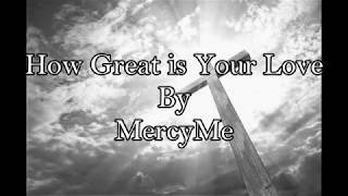 How Great is Your Love - Mercyme