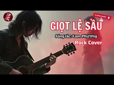 Giọt Lệ Sầu | Sáng tác: Lam Phương | Rock Ballad Cover | Lyric