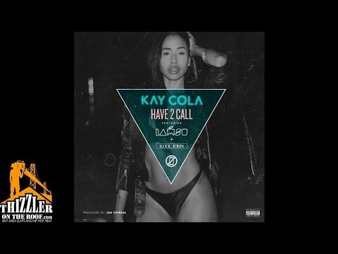 Kay Cola ft. IAMSU! & Kool John - Have To Call