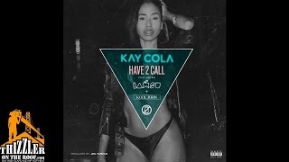 Kay Cola ft. IAMSU! & Kool John - Have To Call