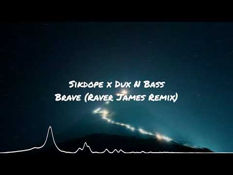 Sikdope x Dux N Bass - Brave (Raver James Remix)