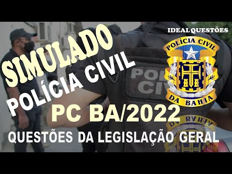 SIMULADO PC BA/2022 POLÍCIA CIVIL DA BAHIA - QUESTÕES DA LEGISLAÇÃO GERAL