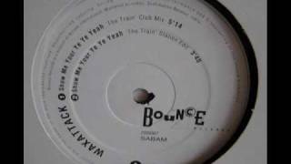 Waxattack - Show Me Your Ye Ye Yeah (The Train Club Mix)
