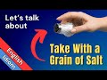 Take With a Grain of Salt Meaning | Idioms In English
