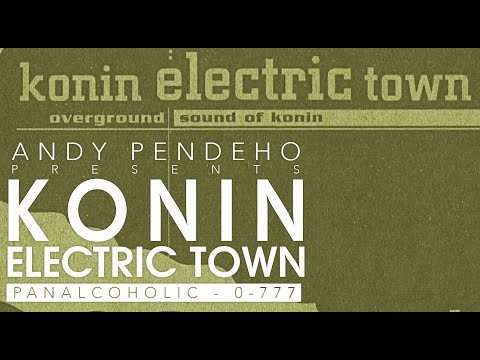 Andy Pendeho presents: Konin Electric Town - Panalcoholic 0-777