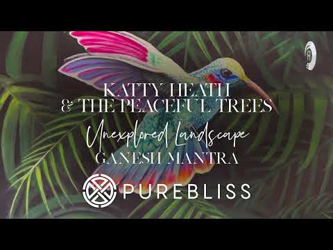 SUNDAY CHILL PICK: Katty Heath & The Peaceful Trees - Unexplored Landscape (Ganesh Mantra)