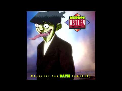 Never Gonna Give THE BATH Feat. Murdoc