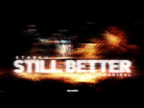 STARKU - STILL BETTER (ft. BARIBAL)