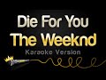 The Weeknd - Die For You (Karaoke Version)