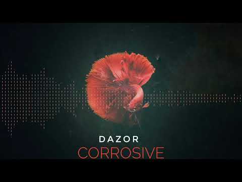 Dazor - Corrosive (OFFICIAL AUDIO)
