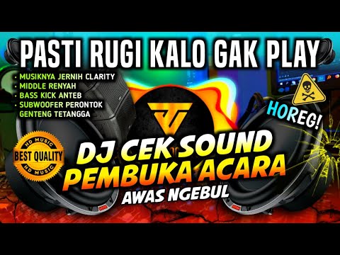 (HD MUSIC) DJ CEK SOUND PEMBUKA ACARA TERBARU - BASS HOREG FULL CLARITY
