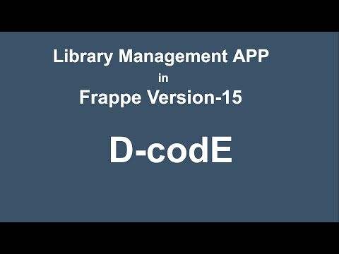 Library Management App In Frappe Version-15 -- FULL VIDEO  || Frappe || ERPNext || D-codE