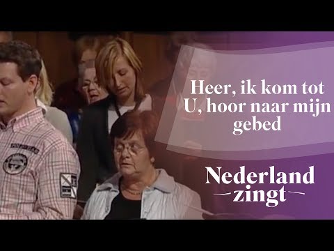Nederland Zingt: Heer, ik kom tot U, hoor naar mijn gebed