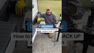 How to hook up and back up a trailer. Love, Dad