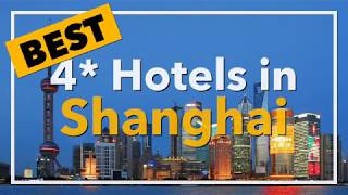 🔴 Best 4 star Hotels in Shanghai, China