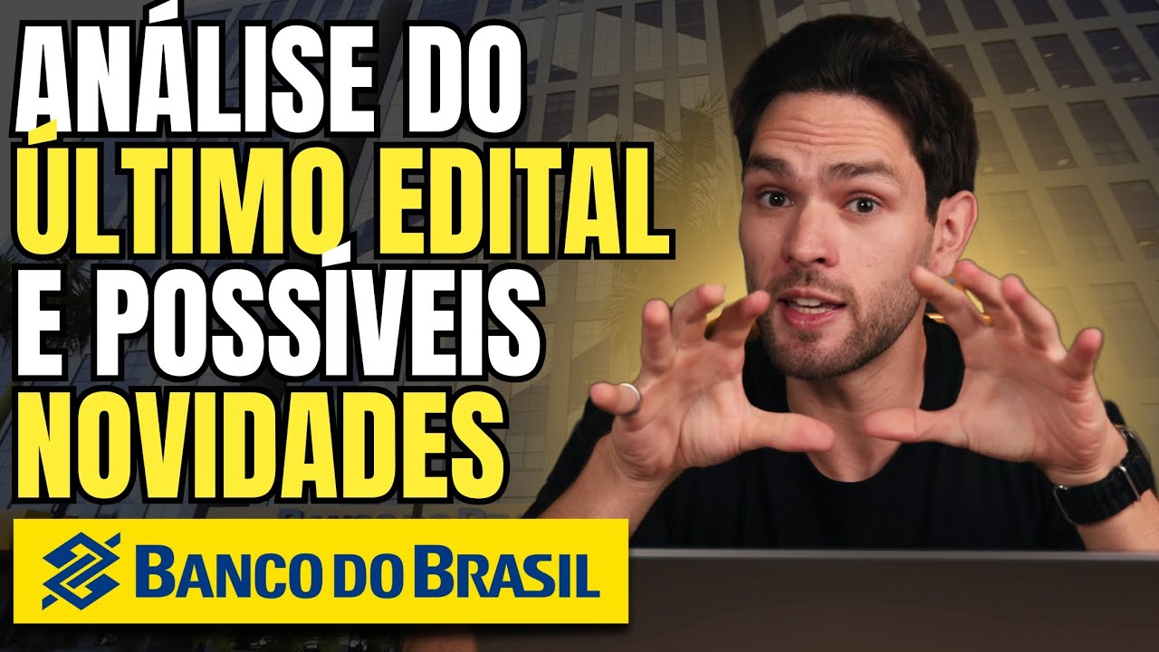 Análise do Último Edital do Concurso Banco do Brasil - O que estudar, o que muda para 2025?