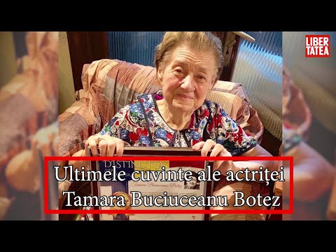 Ultimele cuvinte ale Tamarei Buciuceanu Botez, înainte să moară. De ce a murit actrița din Liceenii