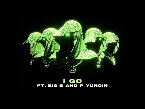 I Go - Big B, P Yungin, Never Broke Again (Visualizer)