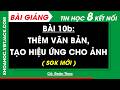 Bài 10b. Thêm văn bản, tạo hiệu ứng cho ảnh