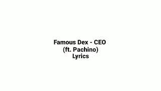 Famous Dex - CEO ft. Pachino (lyrics)