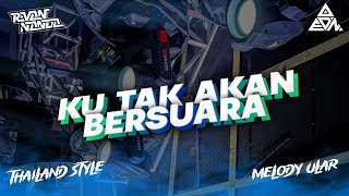 Download lagu DJ KU TAK AKAN BERSUARA NIKE ARDILA_THAILAND STYLE MELODY ULAR mp3
