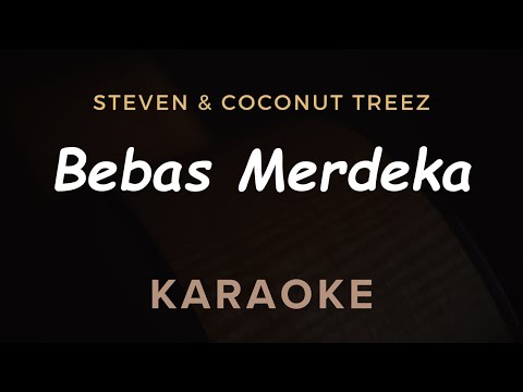 Bebas Merdeka - Steven & Coconuttreez | Karaoke | Ska Reggae