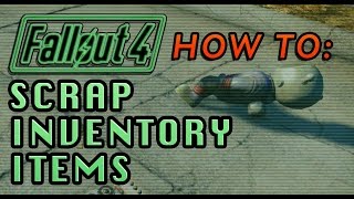 How to Scrap Items in Your Inventory | Fallout 4