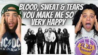 YALL WERE RIGHT!| FIRST TIME HEARING Blood, Sweat &amp; Tears - You Make Me So Very Happy REACTION