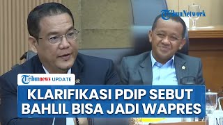 Politikus PDIP Langsung Klarifikasi usai Sebut Bahlil Layak Jadi Wapres: Cuma Jokes Aja Ya!