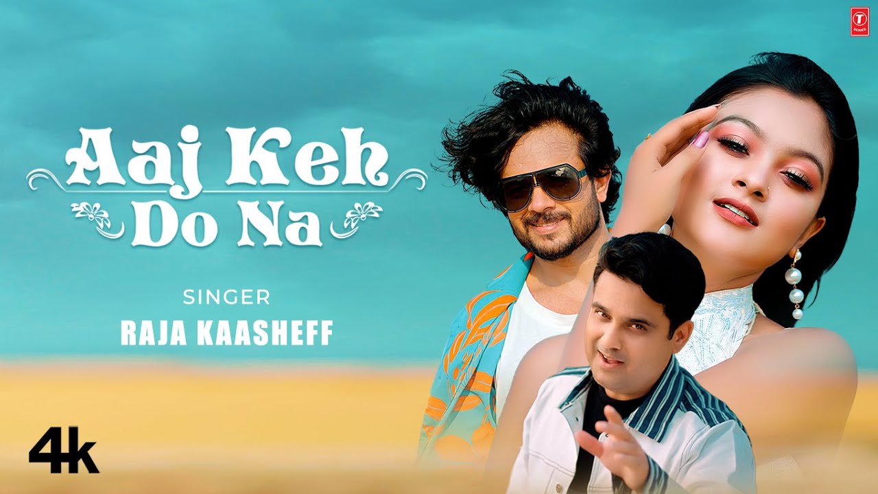 Aaj Keh Do Na Lyrics | Raja Kaasheff