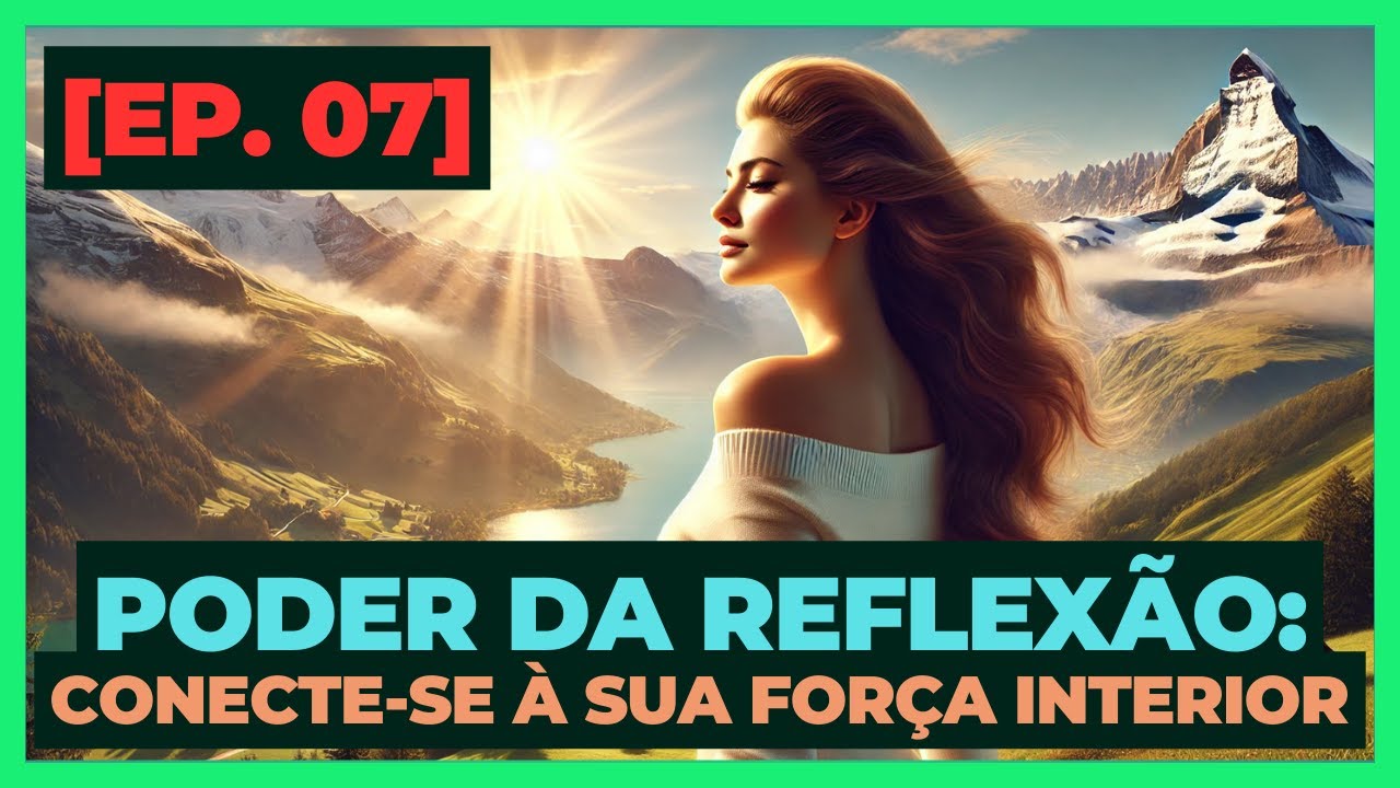 [EP. 07] PODER DA REFLEXÃO: CONECTE-SE À SUA FORÇA INTERIOR | SUPER POWER | MYSTIQUE | SULEYMER