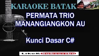 Download lagu Karaoke Batak |Manangiangkon Au (Kunci Dasar C#) mp3