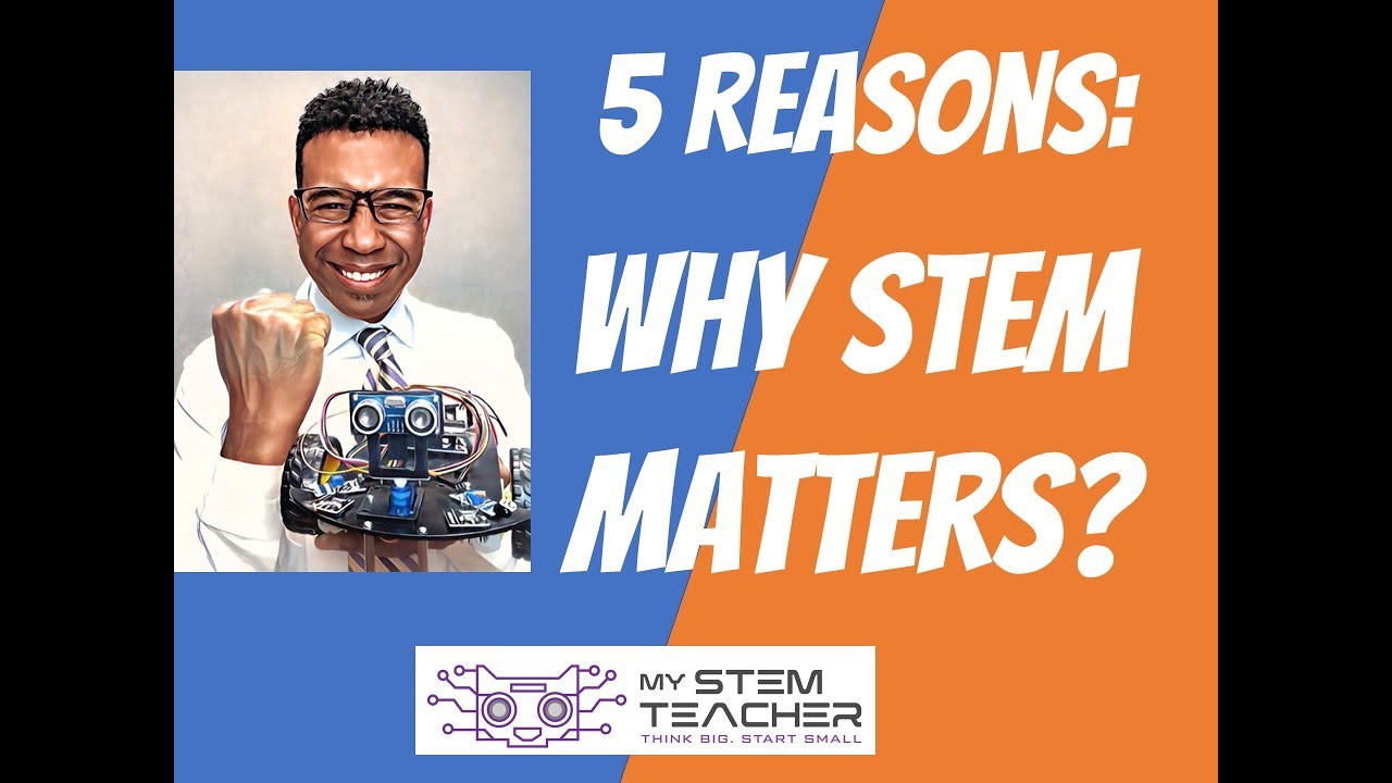 STEM Top 5 Reasons Why STEM Matters