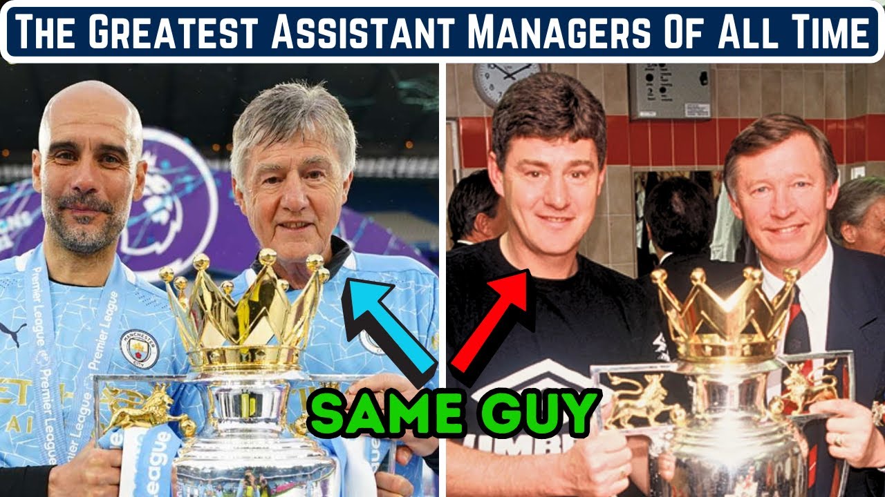 The 7 Greatest Assistant Managers of All Time