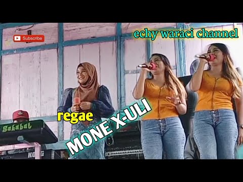 Paling enak Raegge | MONE X-ULI | CIPT ECHY WARACI |