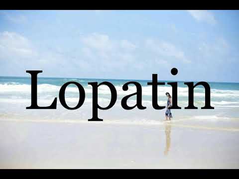 How To Pronounce Lopatin🌈🌈🌈🌈🌈🌈Pronunciation Of Lopatin