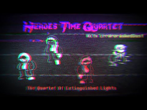 【Heroes Time Quartet】The Quartet Of Extinguished Lights(dust×OuterDust×FellDust×ErrorcrashedDust)