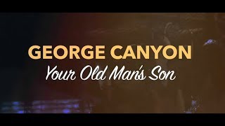 George Canyon - Your Old Man's Son (Official Lyric Video)