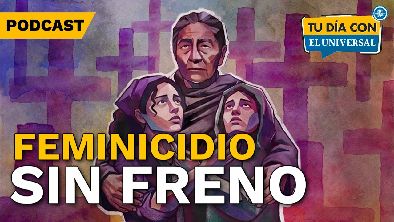 Feminicidio: la violencia que cree tener permiso | TU DÍA CON EL UNIVERSAL