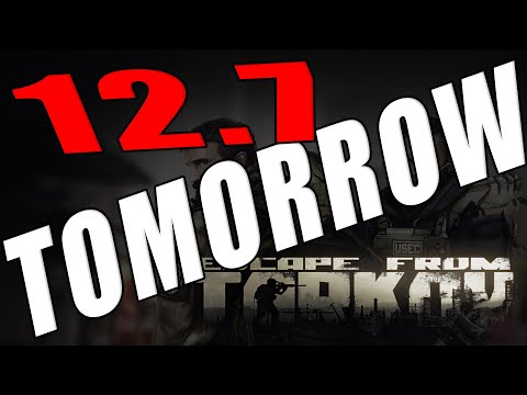 PATCH 12.7 IS TOMORROW CONFIRMED - Escape from Tarkov News
