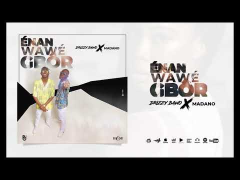 DRIZZY BAWO feat MADANO - É Nan Wawé Gbor (audio officiel)