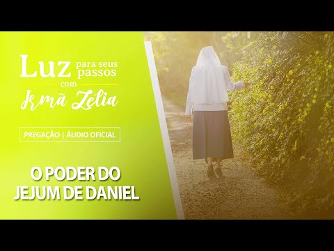 Sister Zélia - The Power of Daniel's Fast