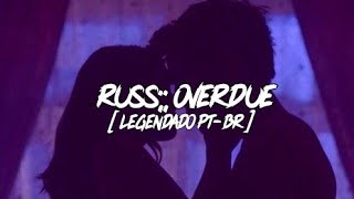 RUSS - OVERDUE;; LEGENDADO PT-BR