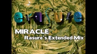 Erasure - Miracle - Rasures Extended Mix