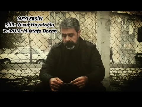 Mustafa Bozan Neylersin - Yusuf Hayaloğlu