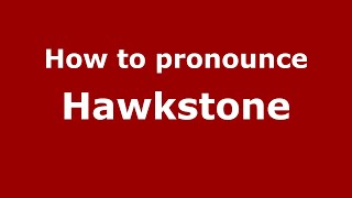 How to pronounce Hawkstone