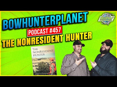 BowHunterPlanet Podcast #457 - The NonResident Hunter