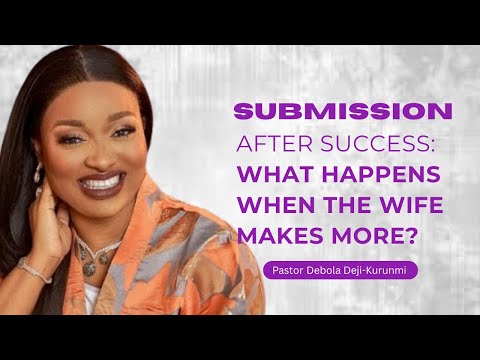 Submission After Success: What Happens When the Wife Makes More? | Pastor Debola Deji-Kurunmi DDK